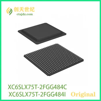 XC6SLX75T-2FGG484C Новая и оригинальная микросхема XC6SLX75T-2FGG484I Spartan®-6 LXT с программируемой матрицей вентилей (FPGA)