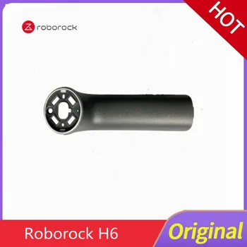 Roborock H6 MACE Mace plus ручной беспроводной интеллектуальный пылесос оригинальные аксессуары Ручка крышка